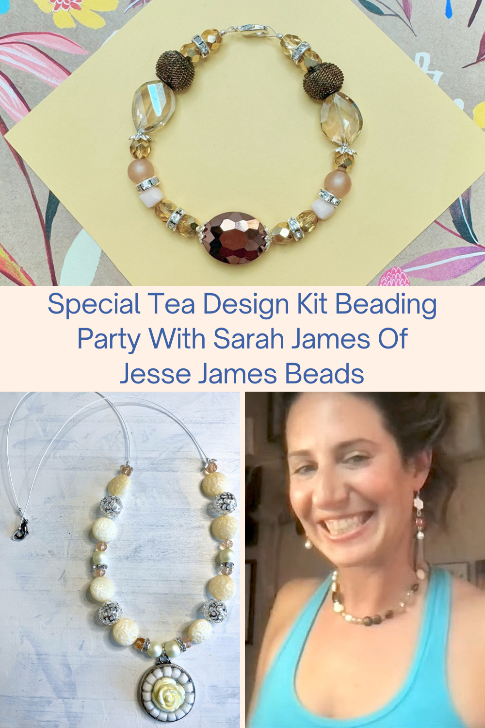 Special Tea Design Kit Beading Party With Sarah James Of Jesse James Beads Collage