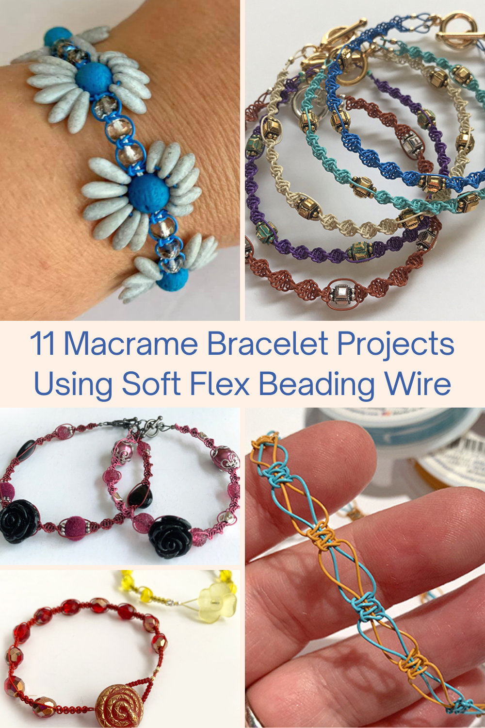 11 Macrame Bracelet Projects Using Soft Flex Beading Wire Collage