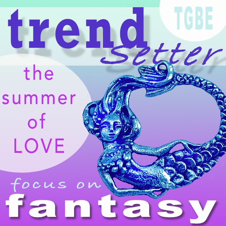 TGBE Trendsetter Focus on Fantasy