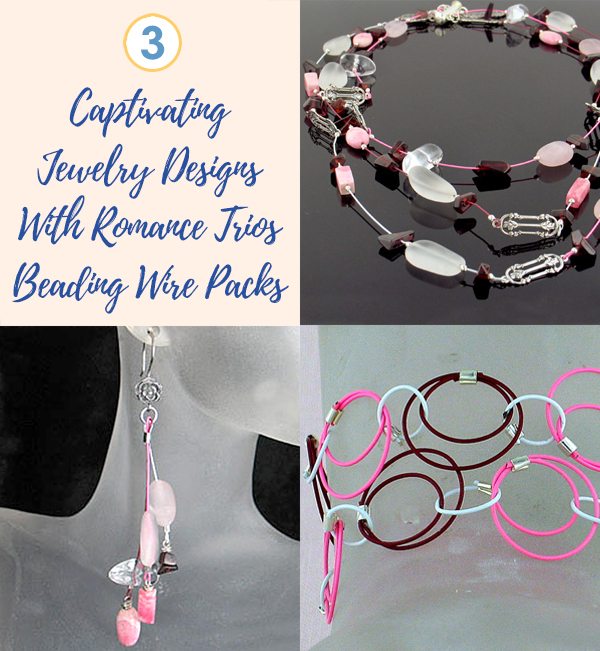 3 Captivating Jewelry Designs With Romance Trios Beading Wire Packs