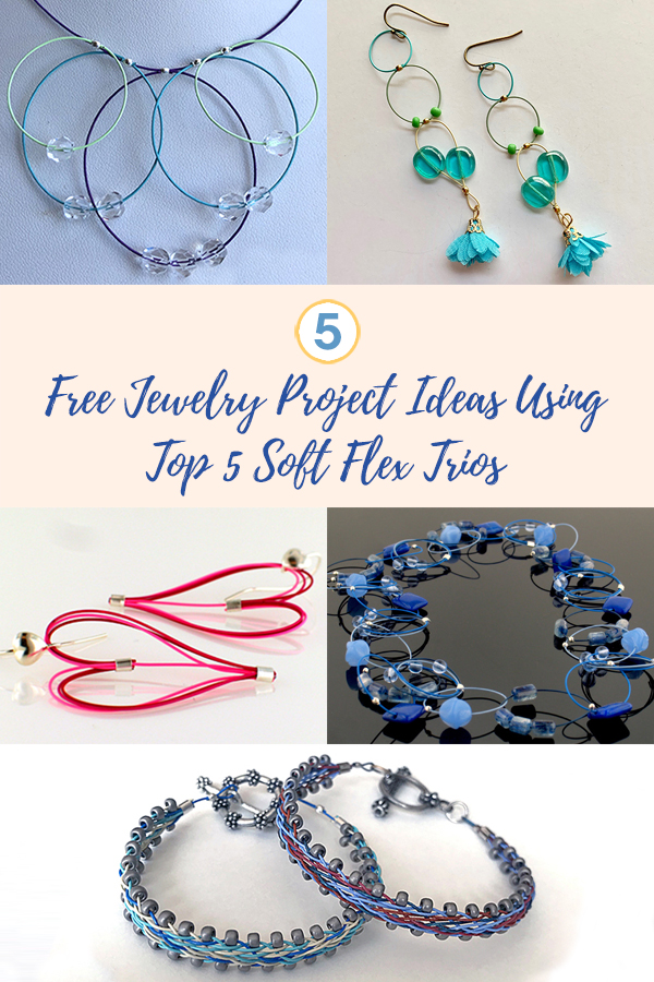 5 Free Jewelry Project Ideas Using Top 5 Soft Flex Trios