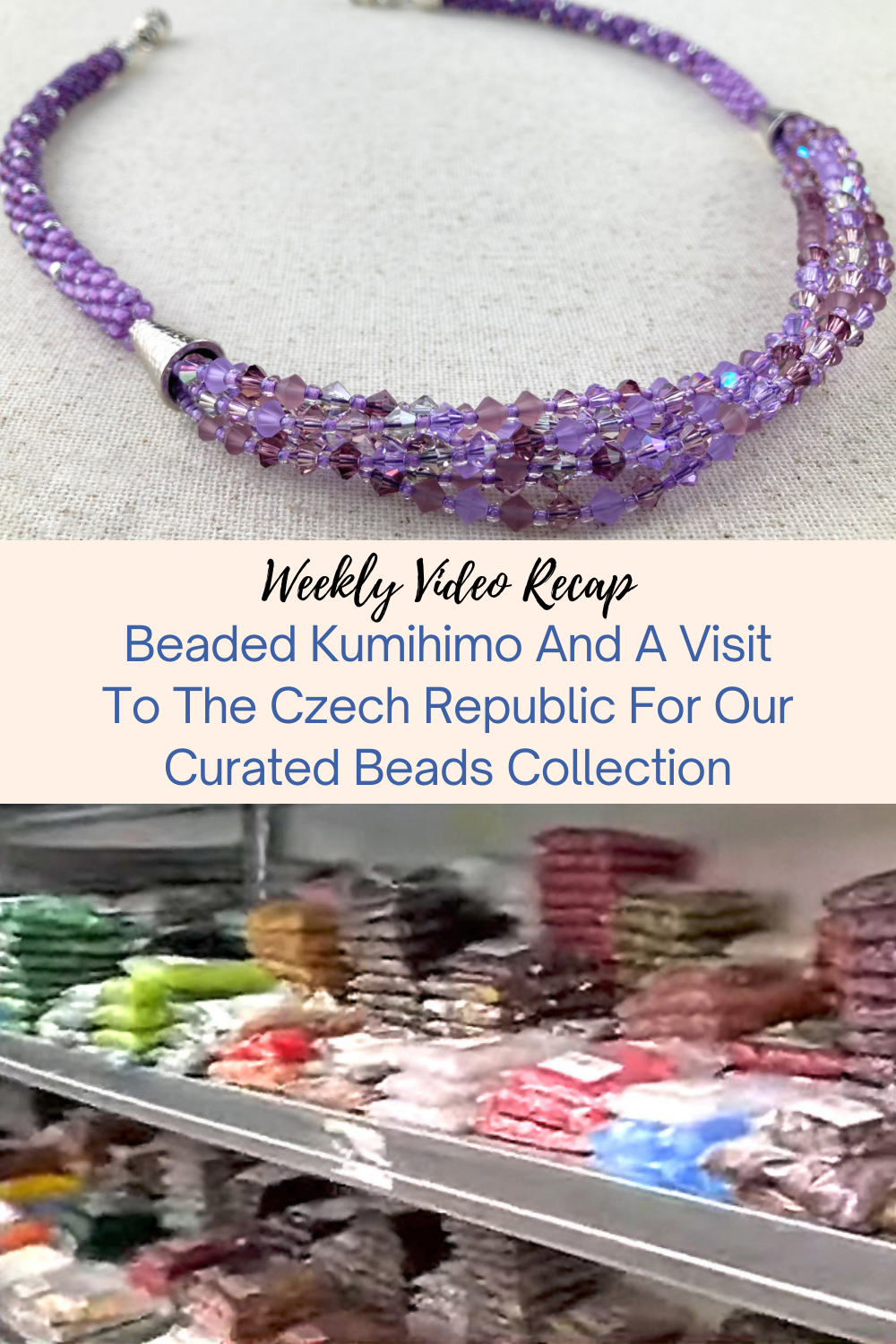 Beaded Kumihimo And A Visit To The Czech Republic For Our Curated Beads Collection Collage