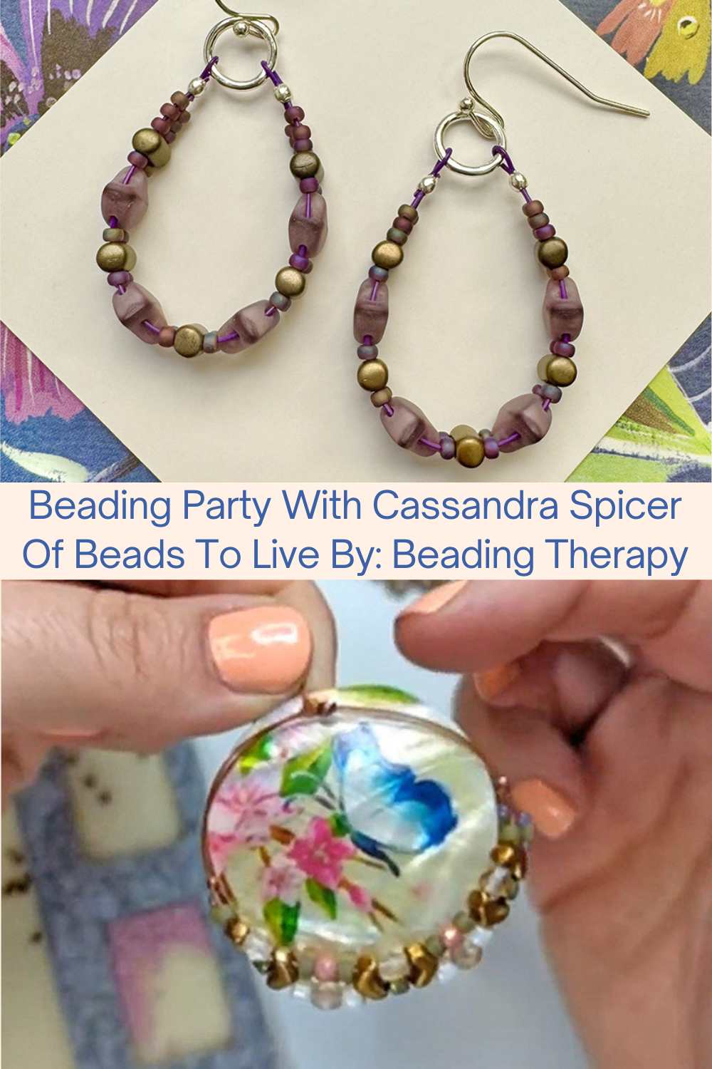 Beading Party With Cassandra Spicer Of Beads To Live By Beading Therapy Collage