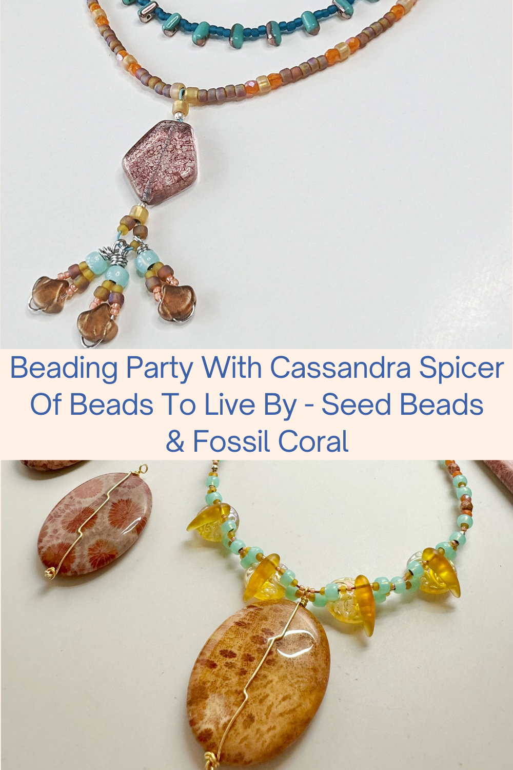 Beading Party With Cassandra Spicer Of Beads To Live By - Seed Beads & Fossil Coral Collage