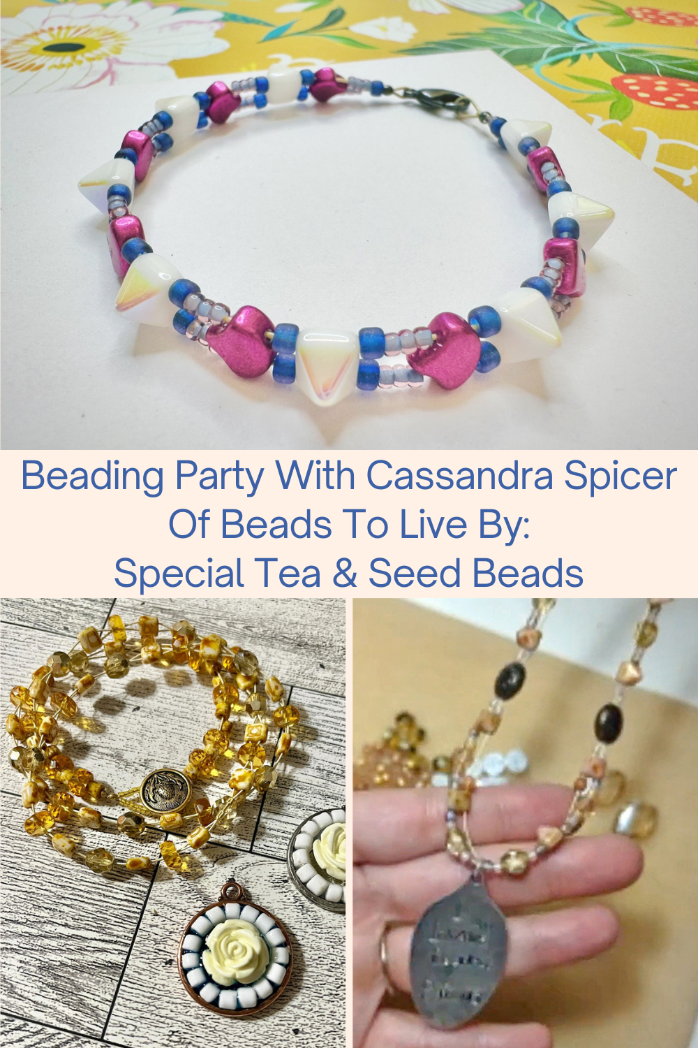 Beading Party With Cassandra Spicer Of Beads To Live By Special Tea & Seed Beads Collage