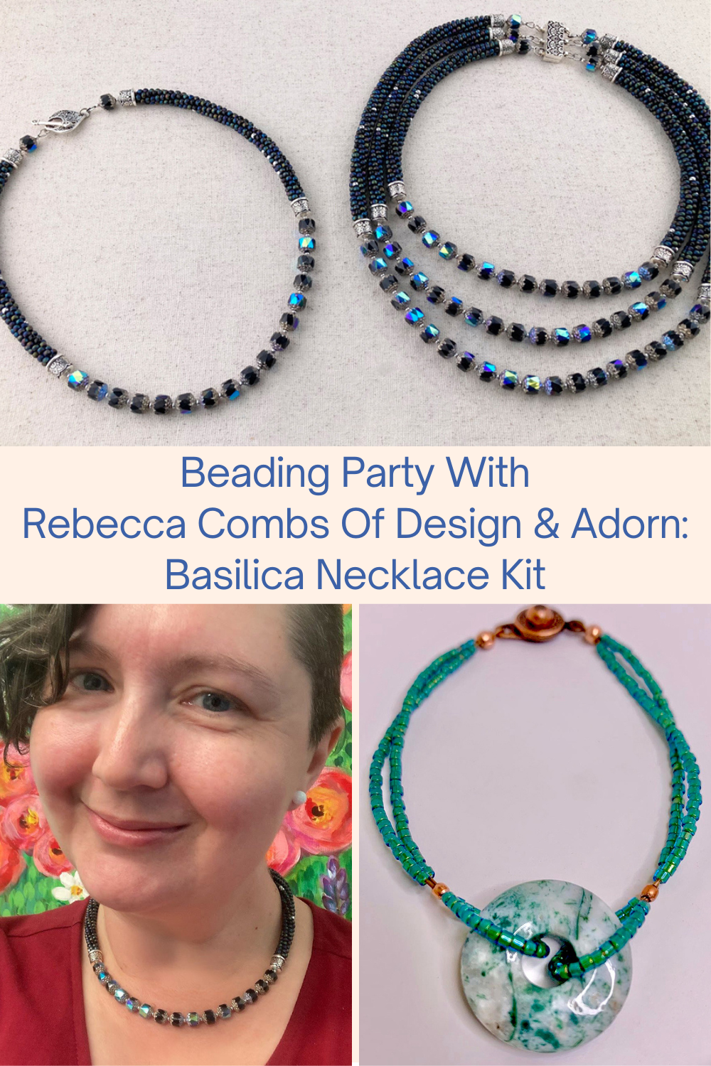 Beading Party With Rebecca Combs Of Design & Adorn Basilica Necklace Kit Collage