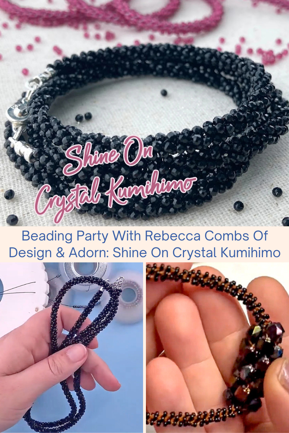 Beading Party With Rebecca Combs Of Design & Adorn Shine On Crystal Kumihimo Collage