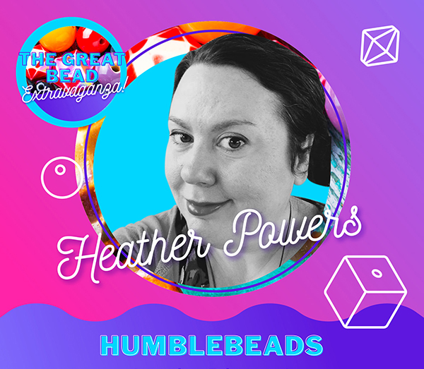 Heather Powers from Humblebeads