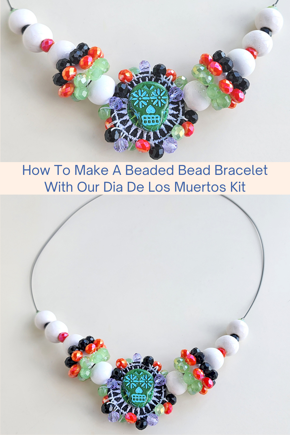 How To Make A Beaded Bead Bracelet With Our Dia De Los Muertos Kit Collage