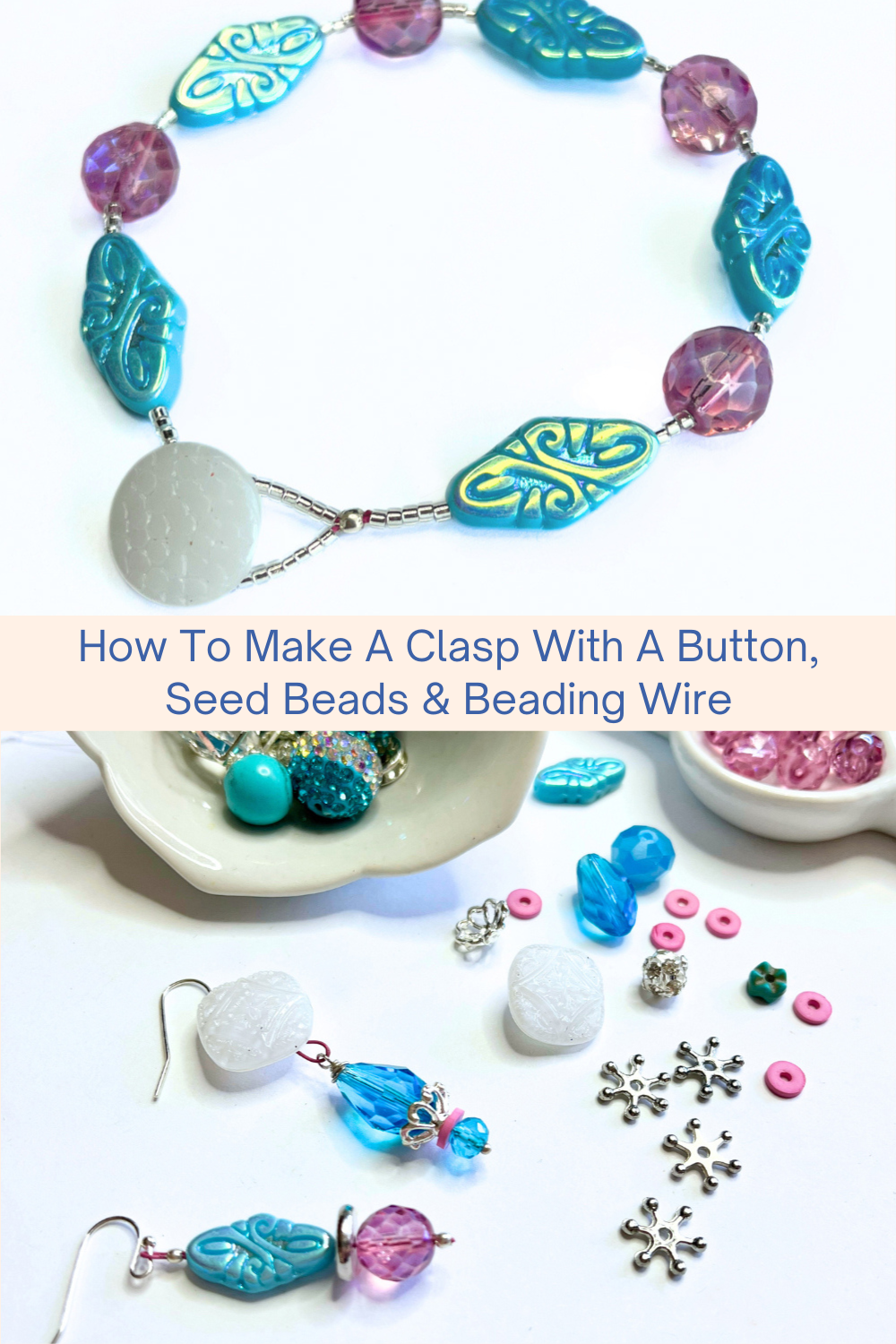 How To Make A Clasp With A Button, Seed Beads & Beading Wire Collage