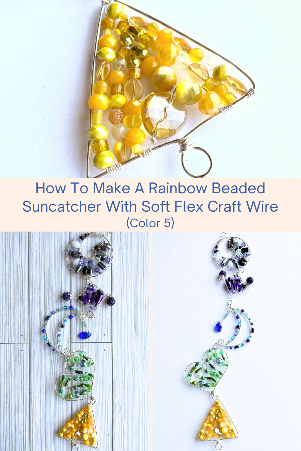 How To Make A Rainbow Beaded Suncatcher With Soft Flex Craft Wire (Color 5) Collage