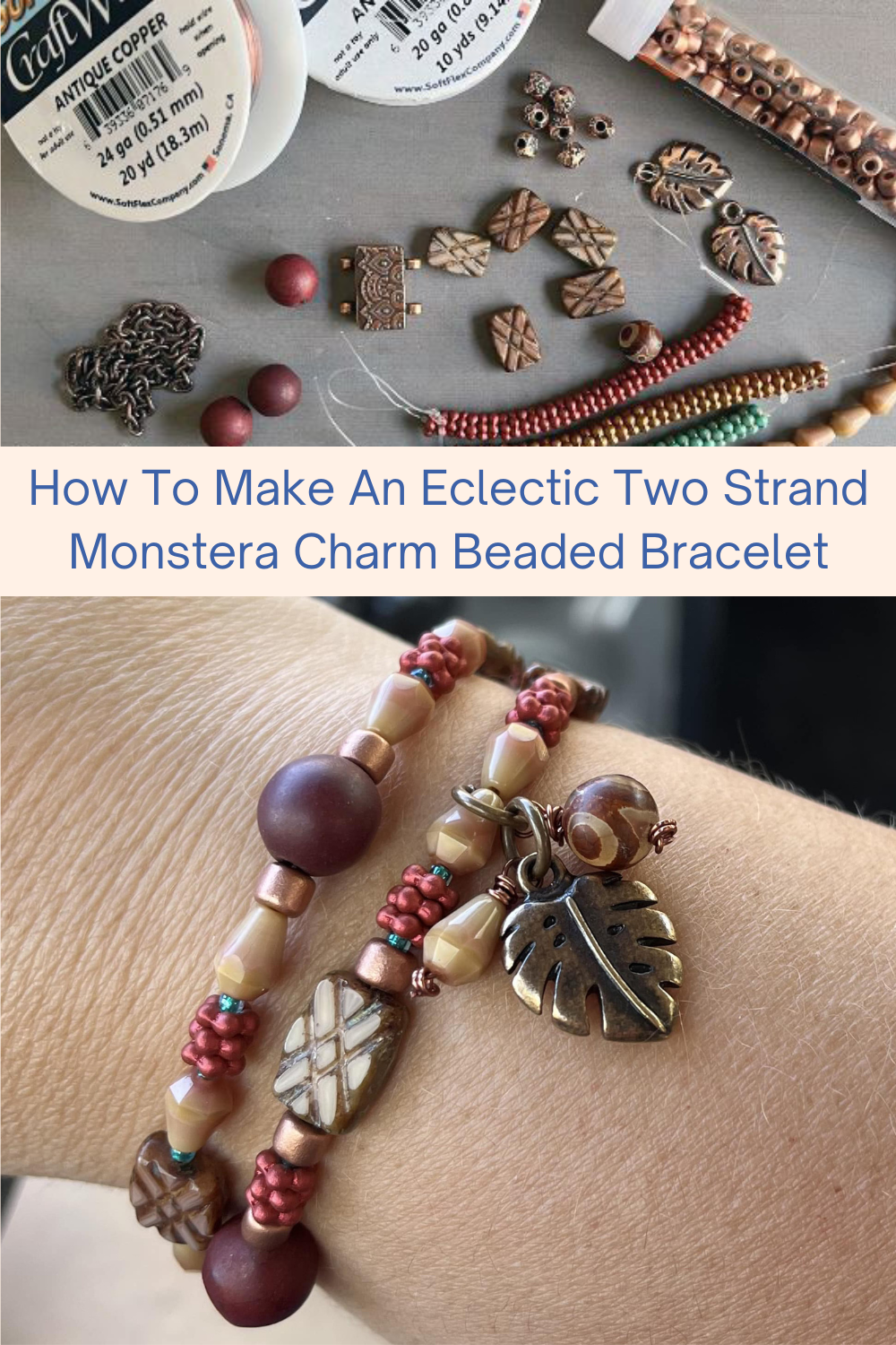 How To Make An Eclectic Two Strand Monstera Charm Beaded Bracelet Collage