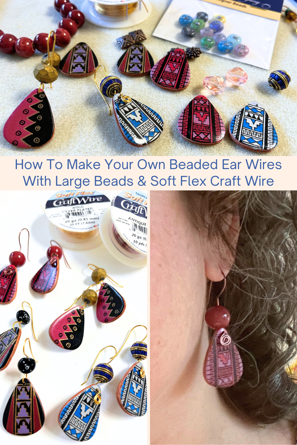 How To Make Your Own Beaded Ear Wires With Large Beads & Soft Flex Craft Wire Collage