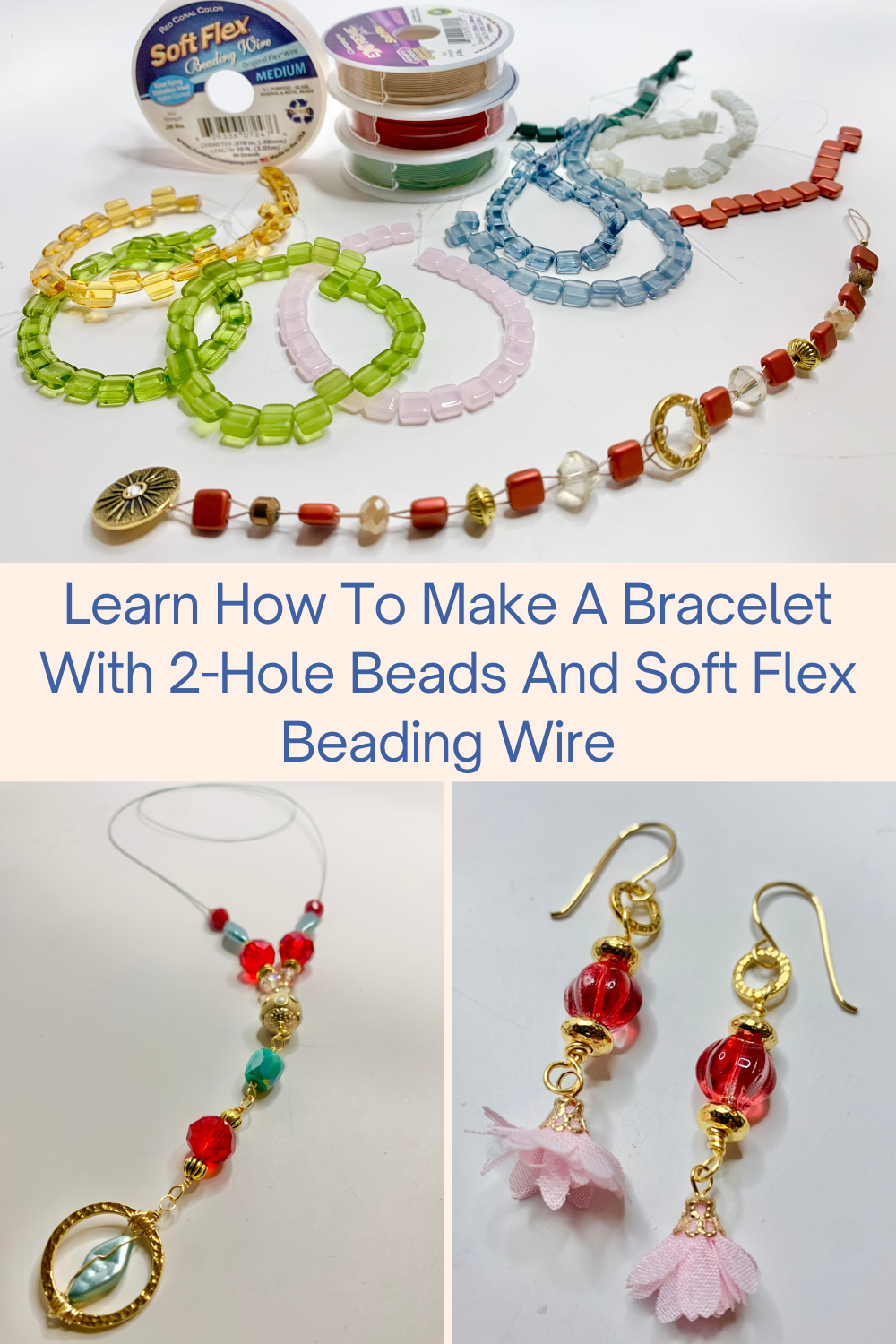 Learn How To Make A Bracelet With 2-Hole Beads And Soft Flex Wire Collage