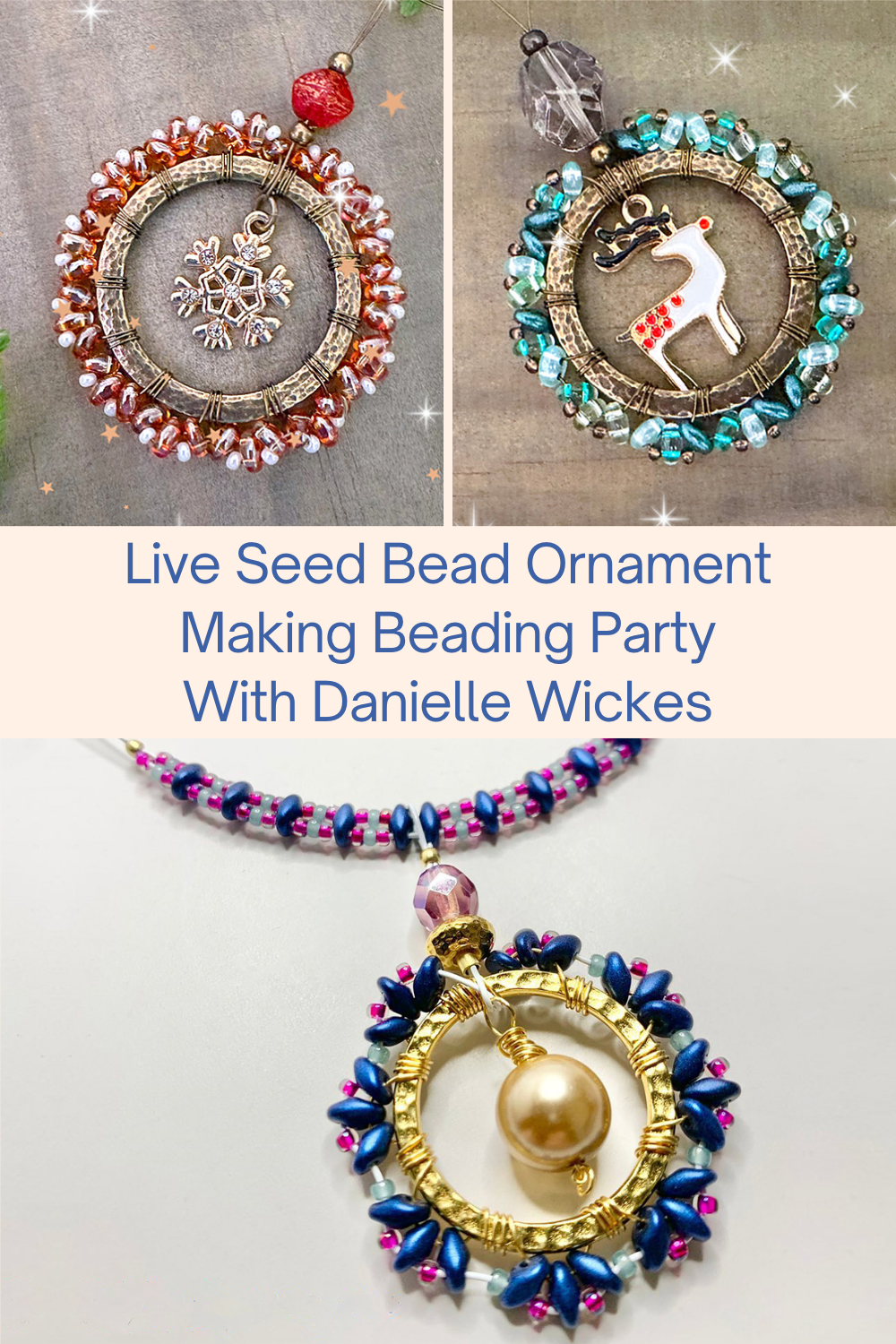 Live Seed Bead Ornament Making Beading Party With Danielle Wickes Collage