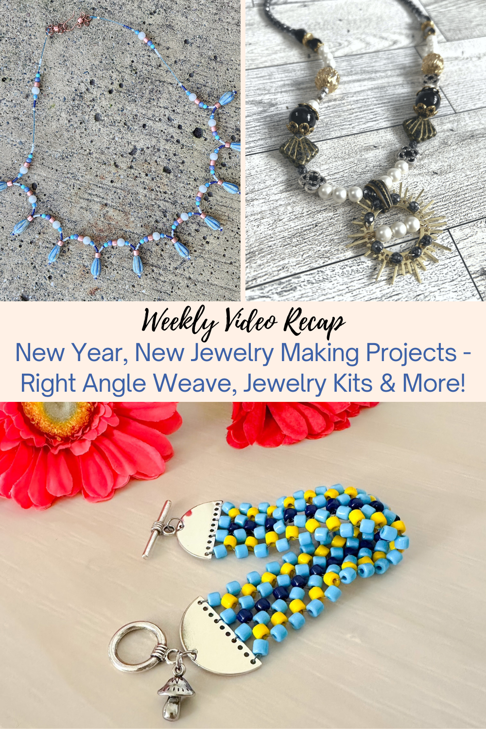 New Year, New Jewelry Making Projects - Right Angle Weave, Jewelry Kits & More! Collage