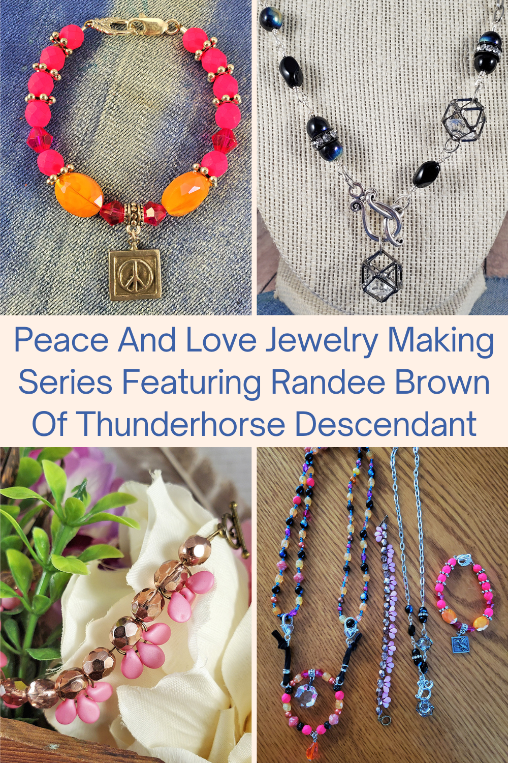 Peace And Love Jewelry Making Series Featuring Randee Brown Of Thunderhorse Descendant Collage