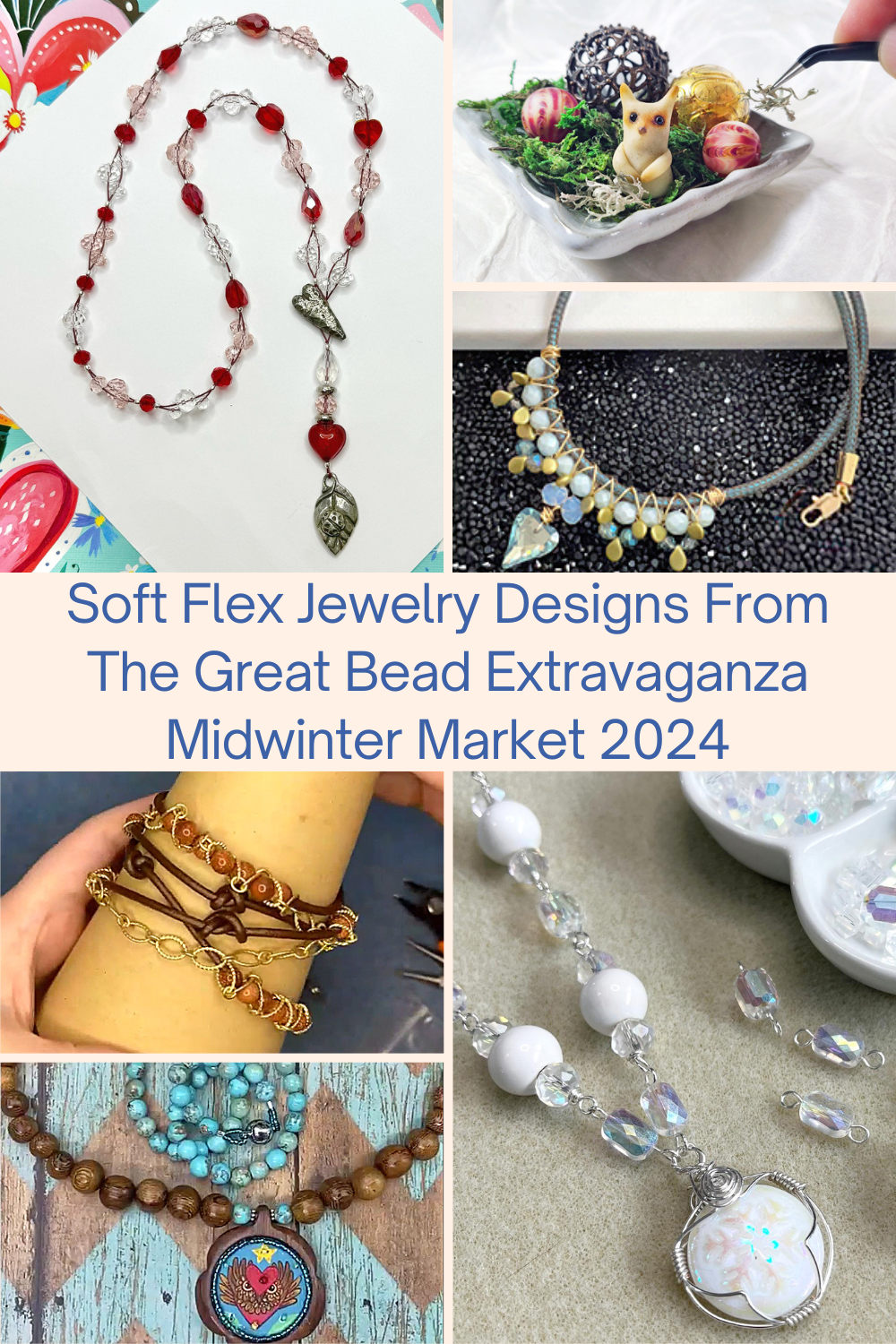 Soft Flex Jewelry Designs From The Great Bead Extravaganza Midwinter Market 2024 Collage