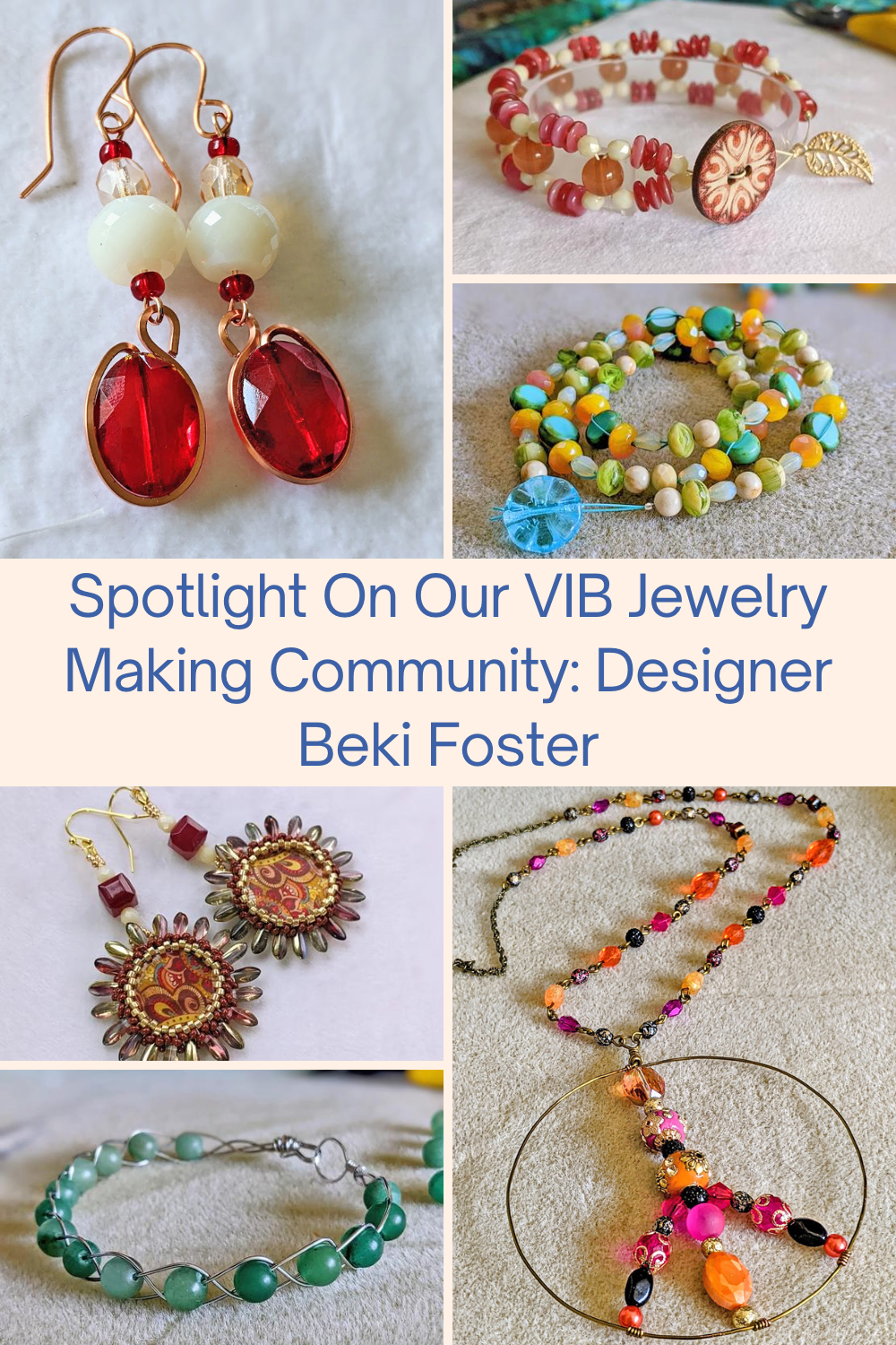 Spotlight On Our VIB Jewelry Making Community/ Designer Beki Foster Collage