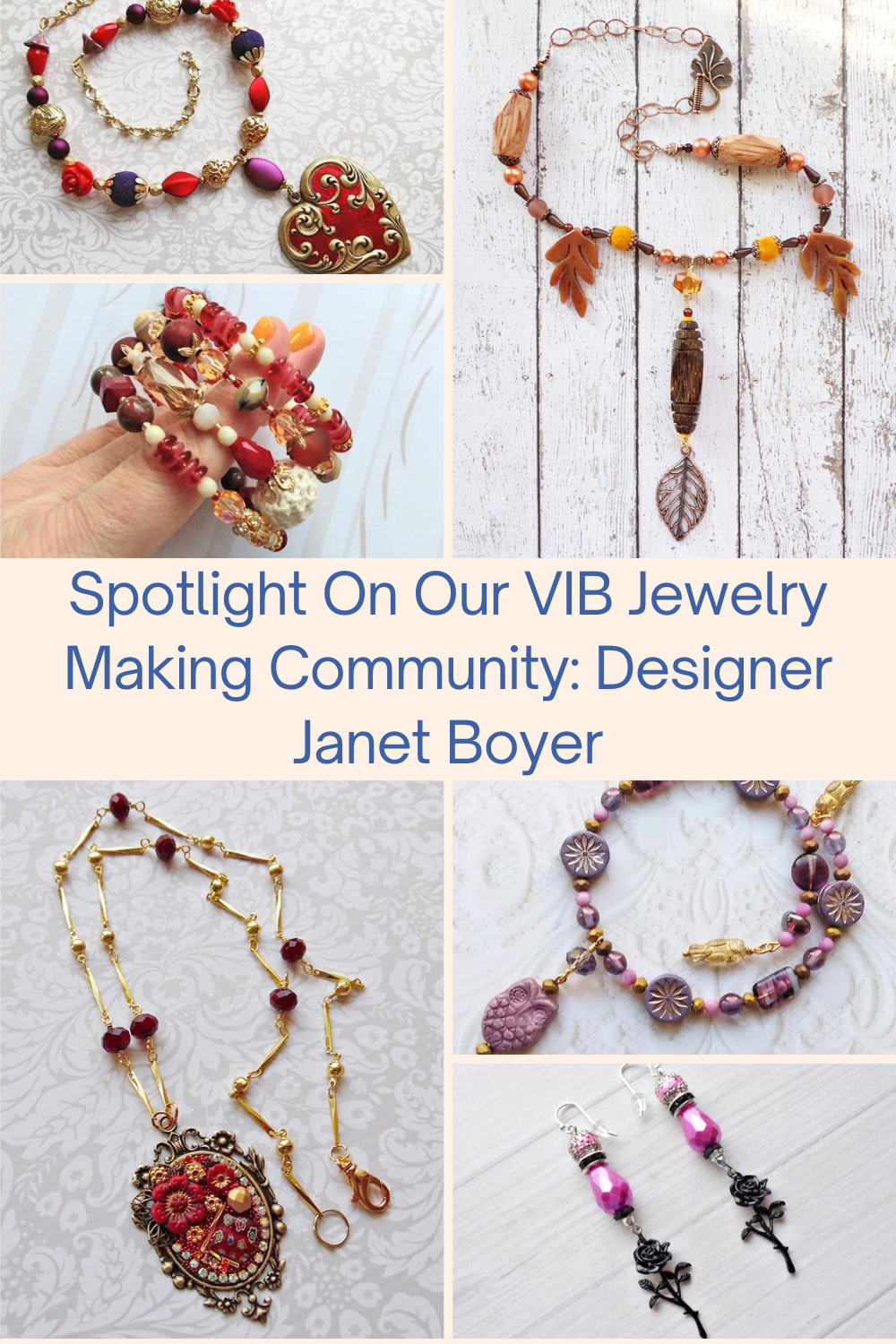 Spotlight On Our VIB Jewelry Making Community/ Designer Janet Boyer Collage