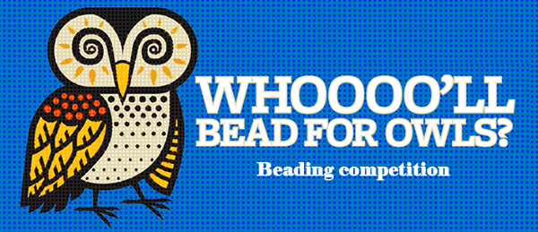 Whoooo'll Bead For Owls? Beading Competition